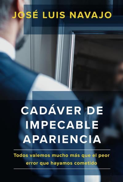 Cadáver de Impecable Apariencia: Todos Valemos Mucho Más Que El Peor Error Que Hayamos Cometido /A Good Looking Corpse: We Are All Worth More