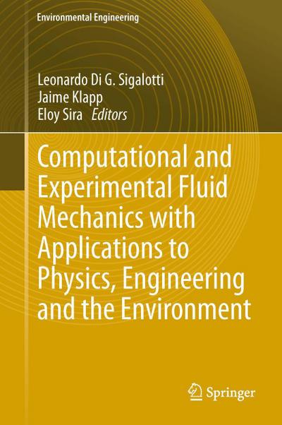 Computational and Experimental Fluid Mechanics with Applications to Physics, Engineering and the Environment