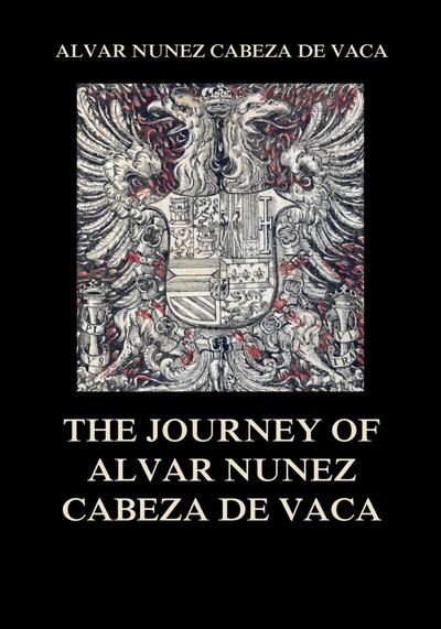 The Journey of  Alvar Nuñez Cabeza De Vaca