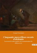 Cinquante merveilleux secrets d’alchimie