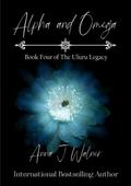 Alpha and Omega (The Uluru Legacy, #4)