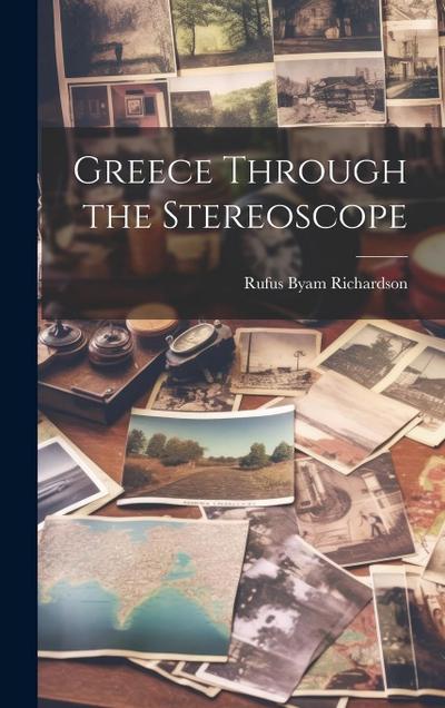 Greece Through the Stereoscope