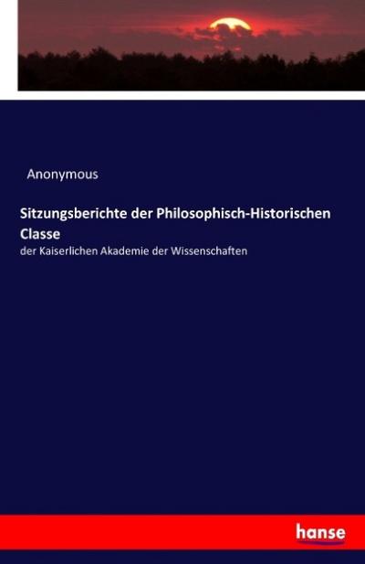 Sitzungsberichte der Philosophisch-Historischen Classe