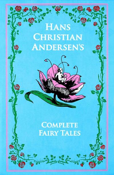 Hans Christian Andersen’s Complete Fairy Tales