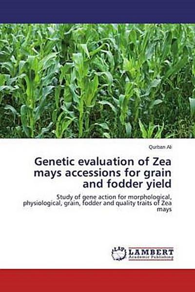 Genetic evaluation of Zea mays accessions for grain and fodder yield