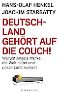 Deutschland gehört auf die Couch!: Warum Angela Merkel die Welt rettet und unser Land ruiniert