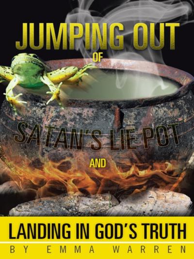 Jumping out of Satan’S Lie Pot and Landing in God’S Truth