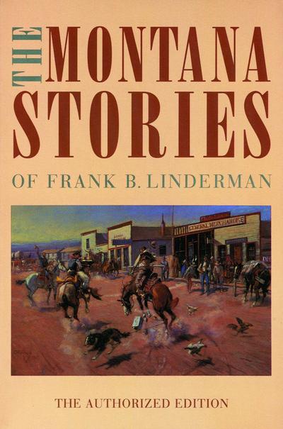 The Montana Stories of Frank B. Linderman