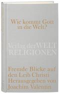 Wie kommt Gott in die Welt?