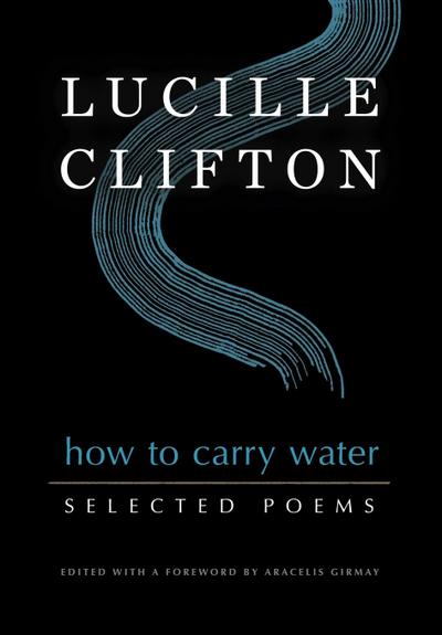 How to Carry Water: Selected Poems of Lucille Clifton