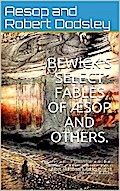 Bewick’s Select Fables / of Æsop and others.