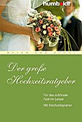 Der große Hochzeitsratgeber. Für das schönste Fest im Leben. Mit Hochzeitsplaner (humboldt - Information & Wissen)