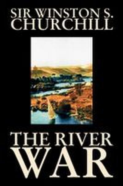 The River War by Winston S. Churchill, History