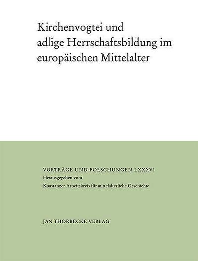 Kirchenvogtei und adlige Herrschaftsbildung im europäischen Mittelalter