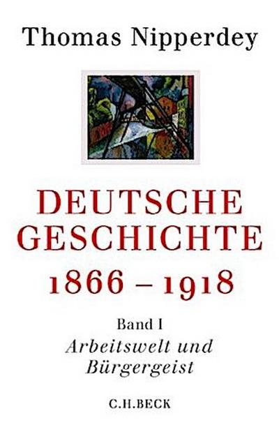 Deutsche Geschichte 1866-1918 Arbeitswelt und Bürgergeist