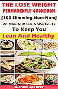 The Lose Weight Permanently Cookbook