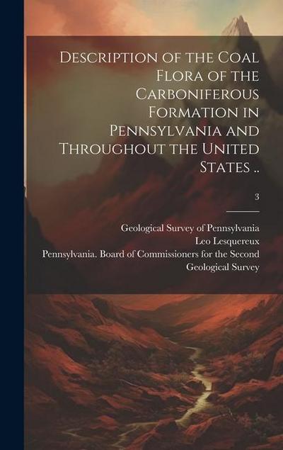 Description of the Coal Flora of the Carboniferous Formation in Pennsylvania and Throughout the United States ..; 3