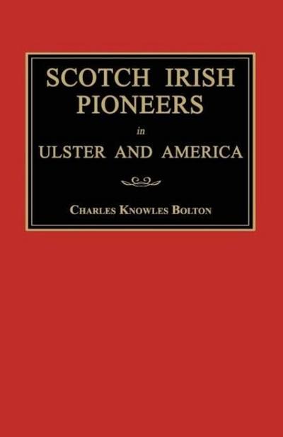 Scotch Irish Pioneers in Ulster and America