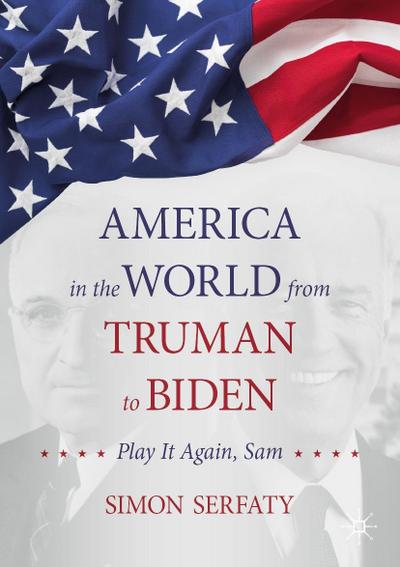 America in the World from Truman to Biden