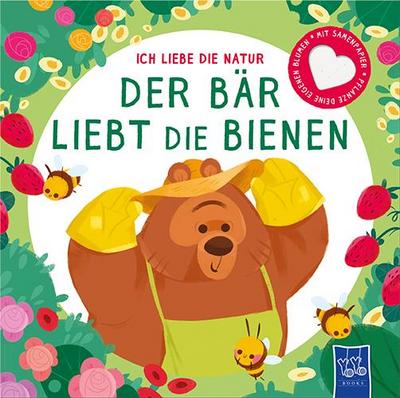 Ich liebe die Natur - Der Bär liebt die Bienen: Bilderbuch