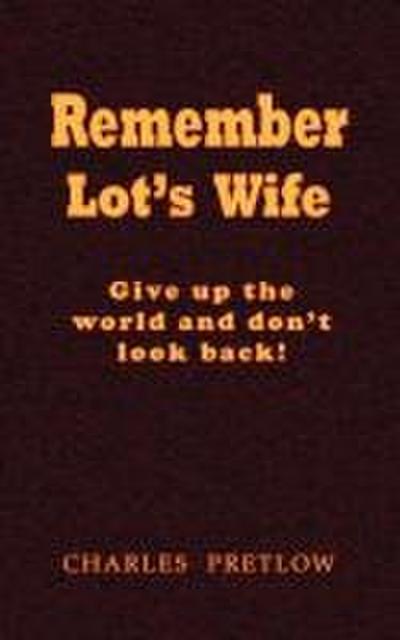 Remember Lot’s Wife