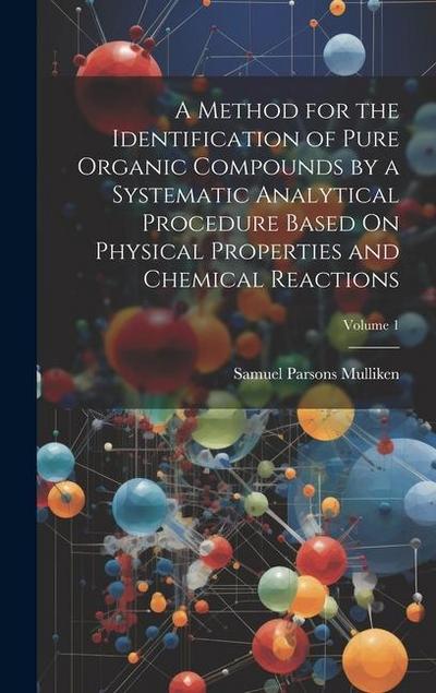 A Method for the Identification of Pure Organic Compounds by a Systematic Analytical Procedure Based On Physical Properties and Chemical Reactions; Vo