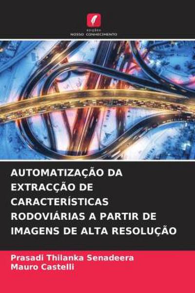 AUTOMATIZAÇÃO DA EXTRACÇÃO DE CARACTERÍSTICAS RODOVIÁRIAS A PARTIR DE IMAGENS DE ALTA RESOLUÇÃO