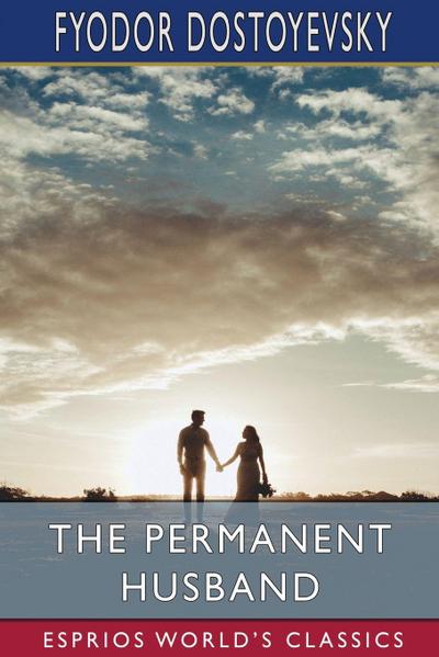 Dostoyevsky, F: Permanent Husband (Esprios Classics)