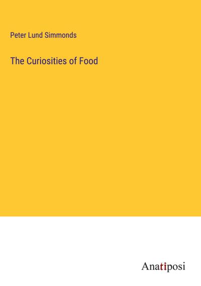 The Curiosities of Food