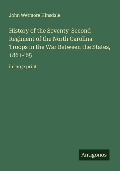 History of the Seventy-Second Regiment of the North Carolina Troops in the War Between the States, 1861-’65