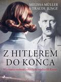 Z Hitlerem do konca. Wyznania osobistej sekretarki wodza III Rzeszy