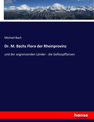 Dr. M. Bachs Flora der Rheinprovinz