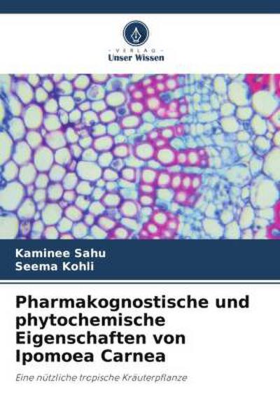 Pharmakognostische und phytochemische Eigenschaften von Ipomoea Carnea