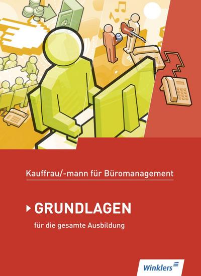 Kaufmann/Kauffrau für Büromanagement Grundlagen für die gesamte Ausbildung