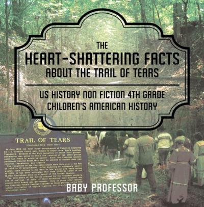 The Heart-Shattering Facts about the Trail of Tears - US History Non Fiction 4th Grade | Children’s American History