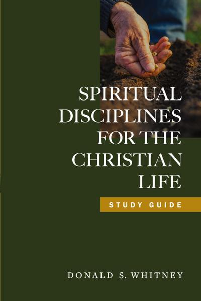 Spiritual Disciplines for the Christian Life (Study Guide, Revised, Updated)