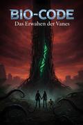 BIO-CODE: Das Erwachen der Vanes
