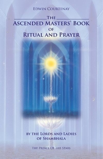 The Ascended Masters’ Book of Ritual and Prayer