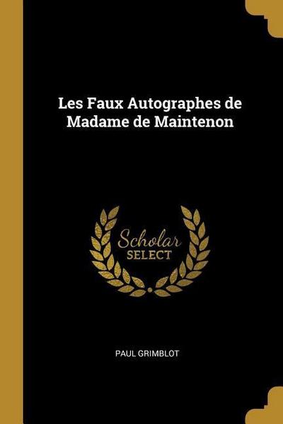 Les Faux Autographes de Madame de Maintenon