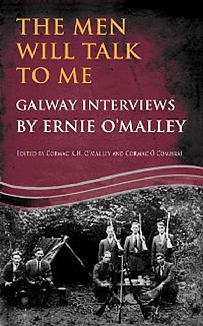 The Men Will Talk to Me:Galway Interviews by Ernie O’Malley