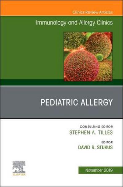 Pediatric Allergy, an Issue of Immunology and Allergy Clinics