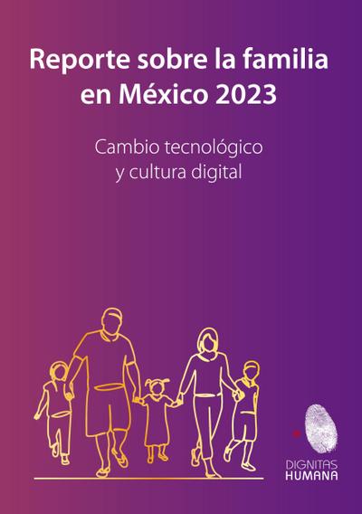 Reporte sobre la familia en México 2023. Cambio tecnológico y cultura digital