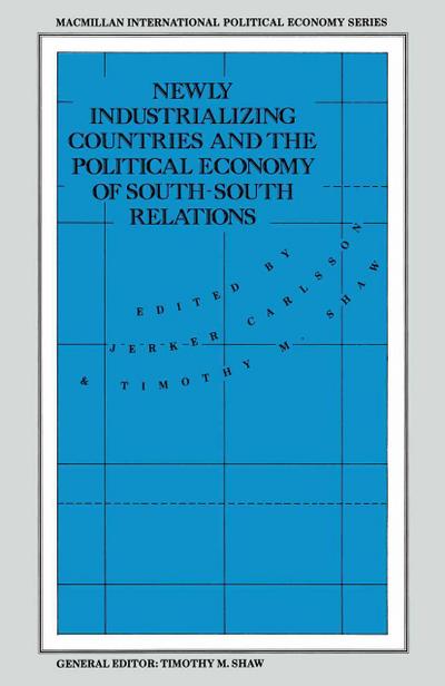 Newly Industrializing Countries and the Political Economy of South-South Relations