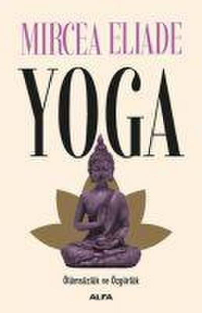 Yoga - Ölümsüzlük ve Özgürlük