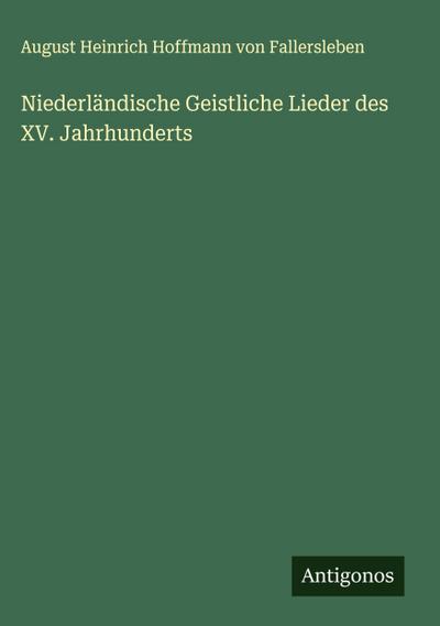 Niederländische Geistliche Lieder des XV. Jahrhunderts