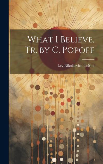What I Believe, Tr. by C. Popoff