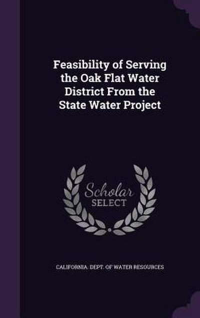 Feasibility of Serving the Oak Flat Water District From the State Water Project