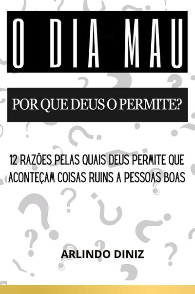 O dia mau - Por que Deus o permite?