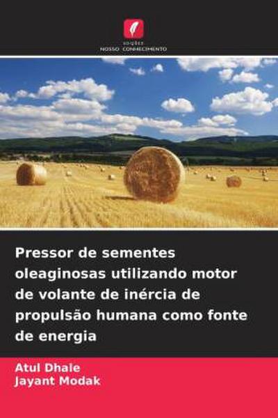 Pressor de sementes oleaginosas utilizando motor de volante de inércia de propulsão humana como fonte de energia