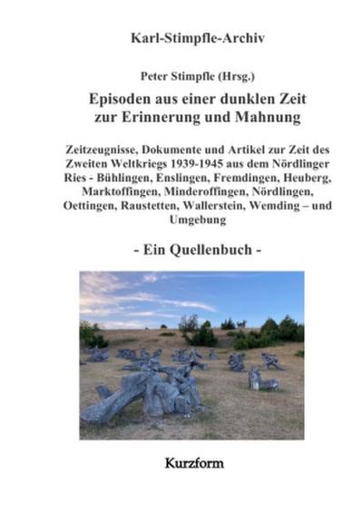 Episoden aus einer dunklen Zeit zur Erinnerung und Mahnung - ein Quellenbuch - Kurzform